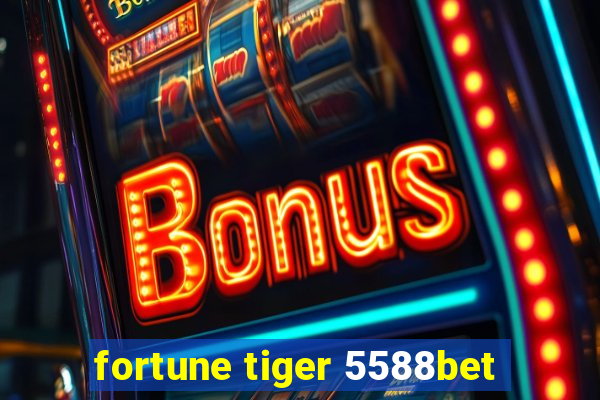 fortune tiger 5588bet